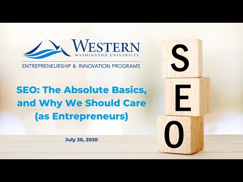 WWU E&I- SEO: The Absolute Basics, and Why We Should Care (as Entrepreneurs)