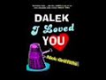 Dalek I like you