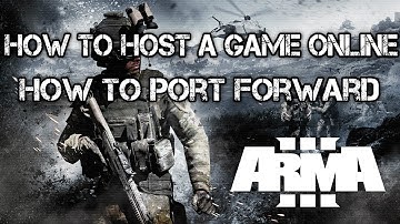 ArmA 3 - How To Host A Game Online. How To Correctly Port Forward
