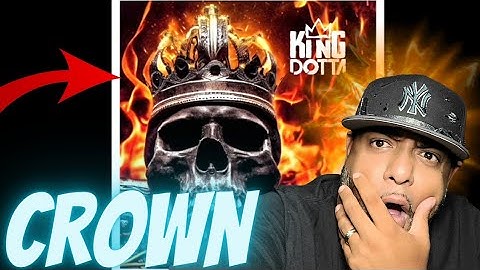 FIRST TIME LISTEN | KING DOTTA - CROWN - KNOXHILL DISS | REACTION!!!!!!