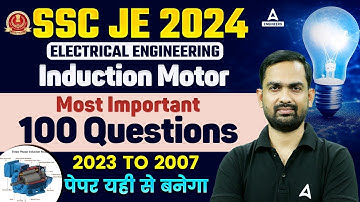 SSC JE 2024 Electrical Engineering | Induction Motor 100 Most Important Questions (2023-2007)