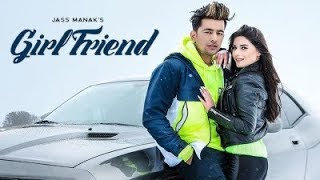 Jass_Manak Girlfriend (official video) | AGE 19 Album song 2019 | Letest punjabi song || Geet mp3