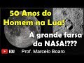 50 Anos do Homem na Lua! A grande FARSA da NASA!???   Prof Marcelo Boaro
