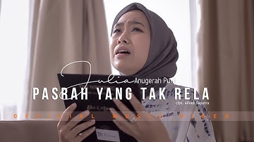 PASRAH YANG TAK RELA - Julia Anugerah Putri ( Official Music Video )