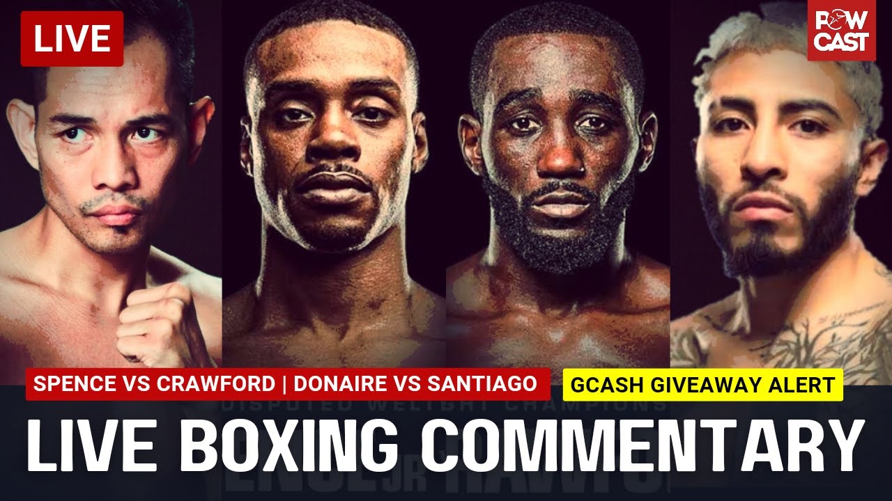 Spence vs Crawford Live Boxing Commentary Donaire vs Santiago Cruz vs Cabrera