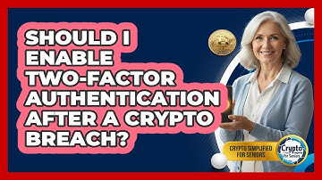 Should I Enable Two-Factor Authentication After A Crypto Breach?