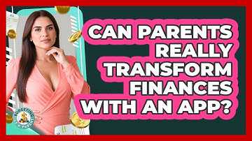 Can Parents Really Transform Finances With An App? - Budgeting as a Parent