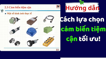 Cảm biến tiệm cận (cách lựa chon model, cấu tạo, ứng dụng, cách lắp đặt)