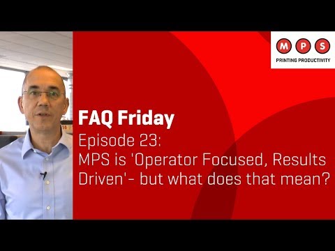 MPS FAQ Friday #23: MPS is 'Operator Focused, Results Driven' - but what does that mean?