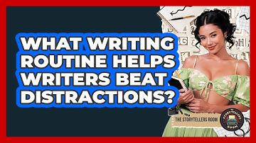 What Writing Routine Helps Writers Beat Distractions? - The Storytellers Room