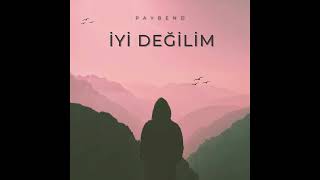 Paybend & Azer Bülbül - İyi Değilim Resimi