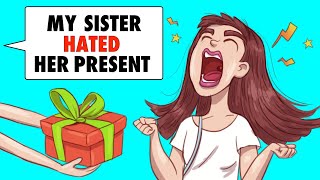 My Spoiled Sister Hated Her Birthday Present Until She Learned The Sad Truth