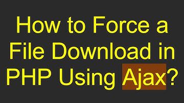 How to Force a File Download in PHP Using Ajax?