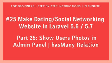 #25 Dating/Social Networking in Laravel 5.6 / 5.7 | Show Users Photos in Admin | hasMany Relation