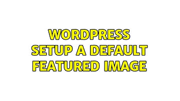 Wordpress: Setup A Default Featured Image (2 Solutions!!)