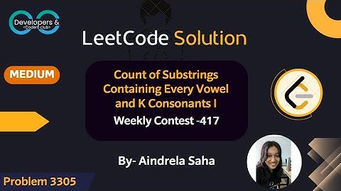 Count of Substrings containing every vowel and k consonants | Weekly contest 417| Leetcode|DCC NIT-A