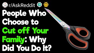 Why Did You Cut Off Your Family?