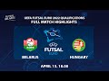 HIGHLIGHTS | BELARUS - HUNGARY | UEFA FUTSAL EURO Qualifications 13.04.2021
