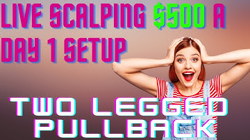+$775 LIVE DAY TRADING $500 SCALPING Only 1 Price Action Setup | Two Legged Pullback ep22