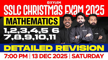 SSLC Christmas Exam 2025 | Mathematics | Chapter: 1 to 11 | Detailed Revision | Xylem SSLC