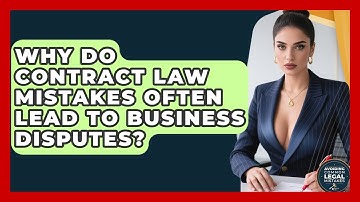 Why Do Contract Law Mistakes Often Lead to Business Disputes? | Avoiding Common Legal Mistakes News
