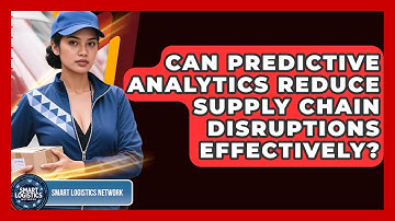 Can Predictive Analytics Reduce Supply Chain Disruptions Effectively? | Smart Logistics Network News