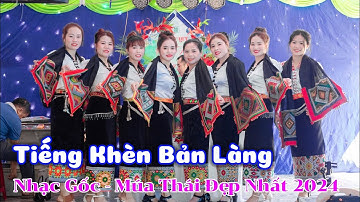 Tiếng Khèn Bản Làng - NHẠC GỐC MÚA THÁI ĐẸP NHẤT 2024  | Tóc Long Hạnh