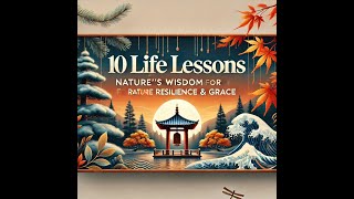 Nature’s Timeless Wisdom 🌿: 10 Life Lessons for Resilience and Grace