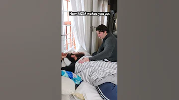How MOM Wakes You Up VS How DAD Wakes You Up 