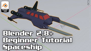 Blender 2.8+ Beginner Tutorial - Spaceship