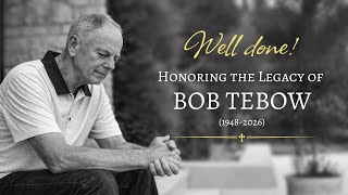 Robert ‘Bob’ Tebow: Celebration of Life Service