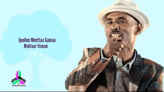 Muktar Usman | Ijoollee Meettaa Gamaa | Best Afan Oromo Music 2021