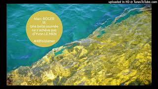 Marc Roger Lit Une Belle Journée Ne Sachève Pas Dyvon Le Men Extrait Editions Flammarion