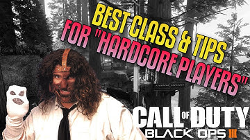 BEST CLASS SETUP FOR "HARDCORE PLAYERS" Black Ops 3 HARDCORE Tips (BO3 BEST CLASS SETUPS)