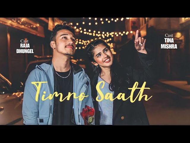 RAJA Dhungel -Timro Saath | Feat. Tina Mishra |  (Official Music Video) | class=