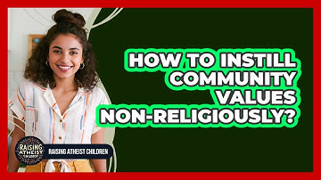 How To Instill Community Values Non-Religiously?