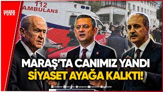 Siyasetin Tek Gündemi Maraş Saldırı Sonrası Yapılan O Açıklamalar Gündeme Damga Vurdu