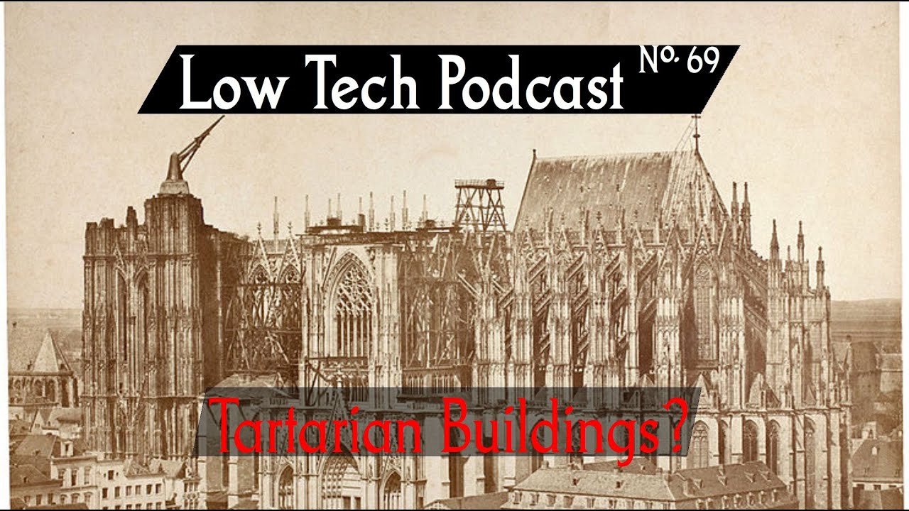 Tartarian Buildings    Low Tech Podcast No 69