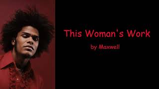 This Woman&#39;s Work (Uncut) by Maxwell (Lyrics)