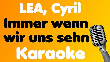 LEA, Cyril • Immer wenn wir uns sehn • Karaoke
