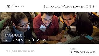 Editorial Workflow in OJS 3 - Module 5 - Assigning a Reviewer