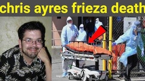 chris ayres frieza RIP|chris ayres frieza voice death