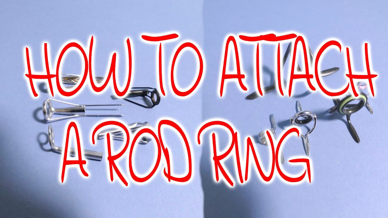 FISHING ROD RINGS HOW TO ATTACH YouTube