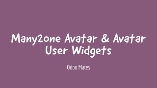 41. Many2one Avatar And Many2One Avatar User Widget In Odoo || Odoo 15 Widgets || Odoo 15 Tutorials