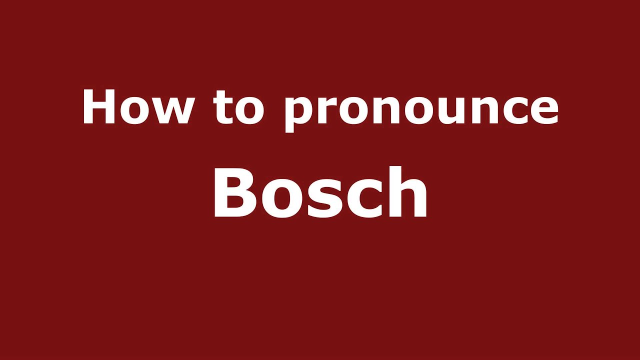 how to pronounce bosch