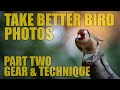 Improve Your Garden Bird Photography - Part Two: Gear and Technique