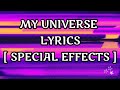 COLDPLAY X BTS - My Universe Lyrics  ( Special effect )
