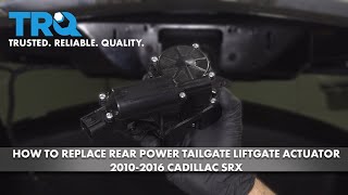 How to Replace Rear Power Tailgate Liftgate Actuator 2010-2016 Cadillac SRX