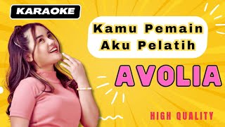 Kamu Pemain Aku Pelatih - AVOLIA Karaoke | NO VOCAL | Original Key | High Quality