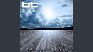 Video thumbnail of "BT - Skylarking (Original Mix)"